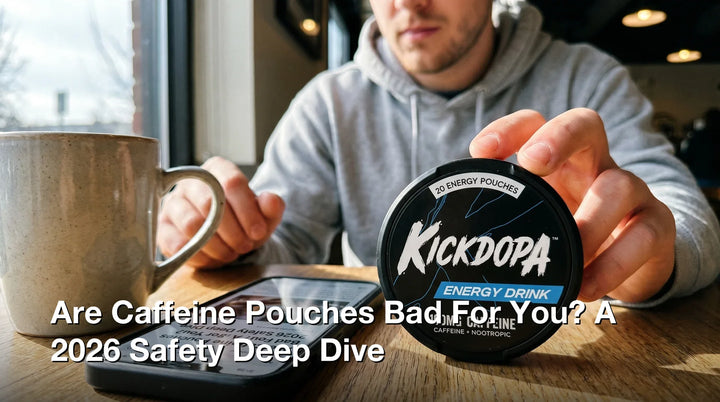 Are Caffeine Pouches Bad For You? A 2026 Safety Deep Dive