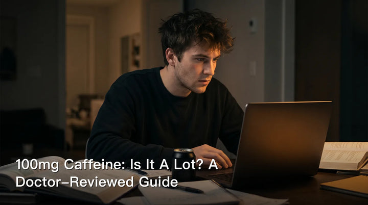 100mg Caffeine: Is It A Lot? A Doctor-Reviewed Guide