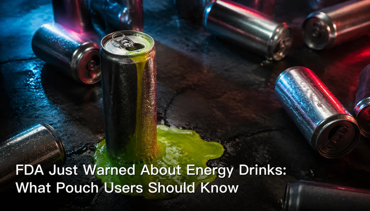FDA Just Warned About Energy Drinks: What Pouch Users Should Know