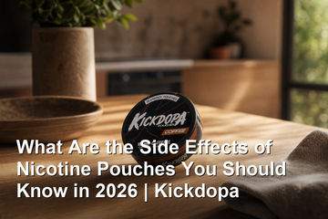 What Are the Side Effects of Nicotine Pouches You Should Know in 2026 | Kickdopa